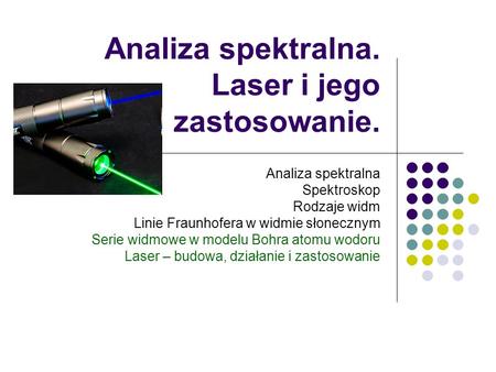 Analiza spektralna. Laser i jego zastosowanie.