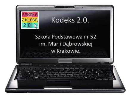 Kodeks 2.0. Szkoła Podstawowa nr 52 im. Marii Dąbrowskiej w Krakowie.