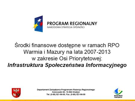 Konferencja Społeczeństwo Informacyjne Warmii i Mazur - kierunki rozwoju infrastruktury i e-usług w ramach Programów Operacyjnych współfinansowanych.