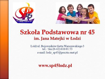 Łódź ul. Bojowników Getta Warszawskiego 3 tel. / fax (0-42) 616 01 53