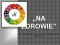 Kliknij, aby edytować styl wzorca podtytułu „NA ZDROWIE” IV Liceum Ogólnokształcące im. Cypriana Kamila Norwida w Białymstoku.