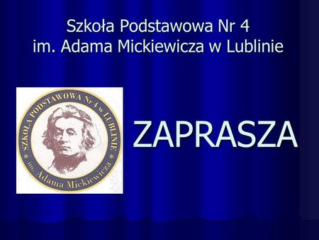 Szkoła Podstawowa Nr 4 im. Adama Mickiewicza w Lublinie ZAPRASZA.