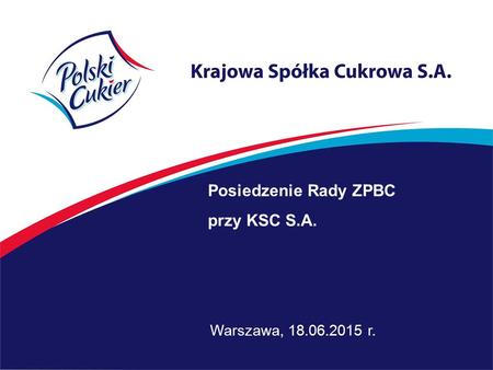 Posiedzenie Rady ZPBC przy KSC S.A. Warszawa, 18.06.2015 r.