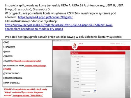 Instrukcja aplikowania na kursy trenerskie UEFA A, UEFA B i A zintegrowany, UEFA B, UEFA B wyr., Grassroots C, Grassroots D W przypadku nie posiadania.