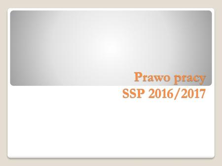 Prawo pracy SSP 2016/2017.