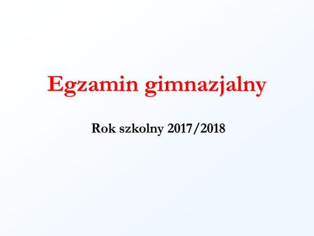 Egzamin gimnazjalny Rok szkolny 2017/2018.