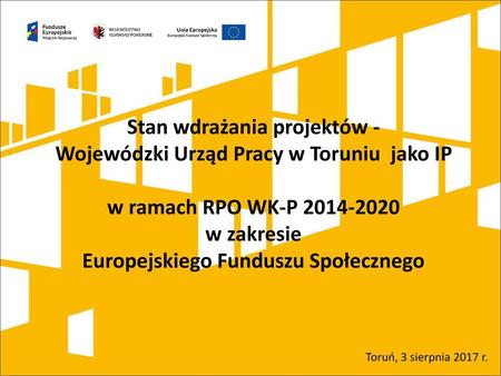 Stan wdrażania projektów - Wojewódzki Urząd Pracy w Toruniu jako IP