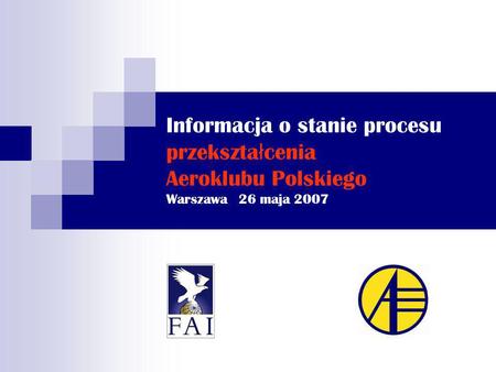 Informacja o stanie procesu przekszta ł cenia Aeroklubu Polskiego Warszawa 26 maja 2007.