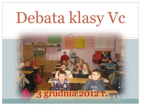 Debata klasy Vc 3 grudnia 2012 r.. ankieta.