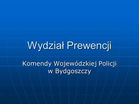 Komendy Wojewódzkiej Policji w Bydgoszczy