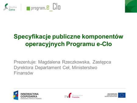 Specyfikacje publiczne komponentów operacyjnych Programu e-Cło