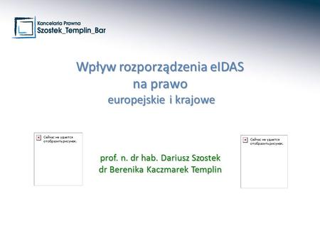 Wpływ rozporządzenia eIDAS na prawo europejskie i krajowe prof. n