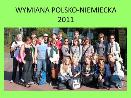 WYMIANA POLSKO-NIEMIECKA 2011. W POLSCE BYŁO TAK… 9.09- DZIEŃ PRZYJAZDU- pierwszy spacer po Warszawie..