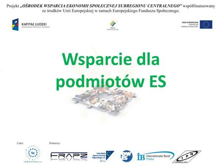 Wsparcie dla podmiotów ES. Ośrodek Wsparcia Ekonomii Społecznej Subregionu Centralnego.