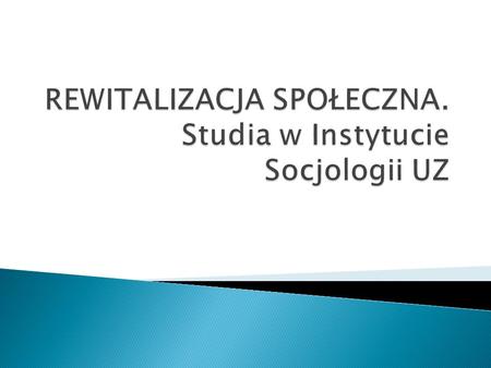  Innowacyjny, nowoczesny, unikalny w skali kraju kierunek studiów społecznych  Interdyscyplinarny charakter studiów pozwalający łączyć wiedzę socjologiczną.
