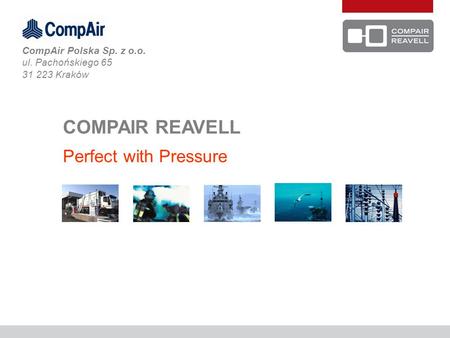COMPAIR REAVELL Perfect with Pressure CompAir Polska Sp. z o.o. ul. Pachońskiego 65 31 223 Kraków.