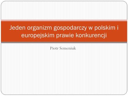 Jeden organizm gospodarczy w polskim i europejskim prawie konkurencji