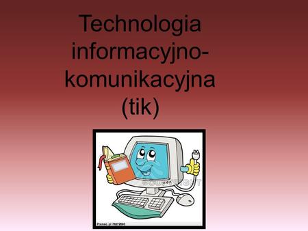Technologia informacyjno-komunikacyjna (tik)