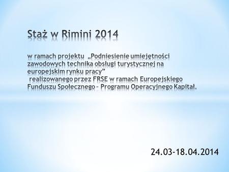 Staż w Rimini 2014 w ramach projektu „Podniesienie umiejętności zawodowych technika obsługi turystycznej na europejskim rynku pracy” realizowanego.