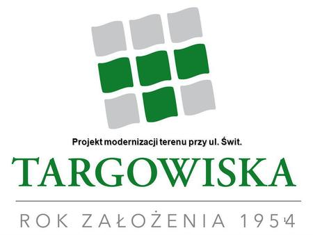 1 Projekt modernizacji terenu przy ul. Świt.. 2 Teren przy ul. Świt objęty rewitalizacją Obszar projektu obejmuje nieruchomości gruntową położoną w Poznaniu.