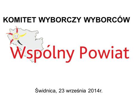 KOMITET WYBORCZY WYBORCÓW Świdnica, 23 września 2014r.