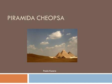 Piramida Cheopsa Paula Kucera.