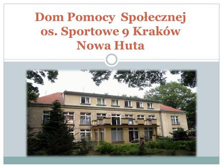 Dom Pomocy Społecznej os. Sportowe 9 Kraków Nowa Huta
