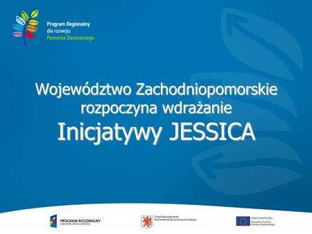 Województwo Zachodniopomorskie rozpoczyna wdrażanie Inicjatywy JESSICA.
