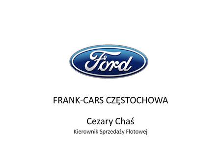 FRANK-CARS CZĘSTOCHOWA Cezary Chaś Kierownik Sprzedaży Flotowej