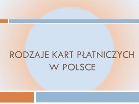 Rodzaje kart płatniczych w Polsce