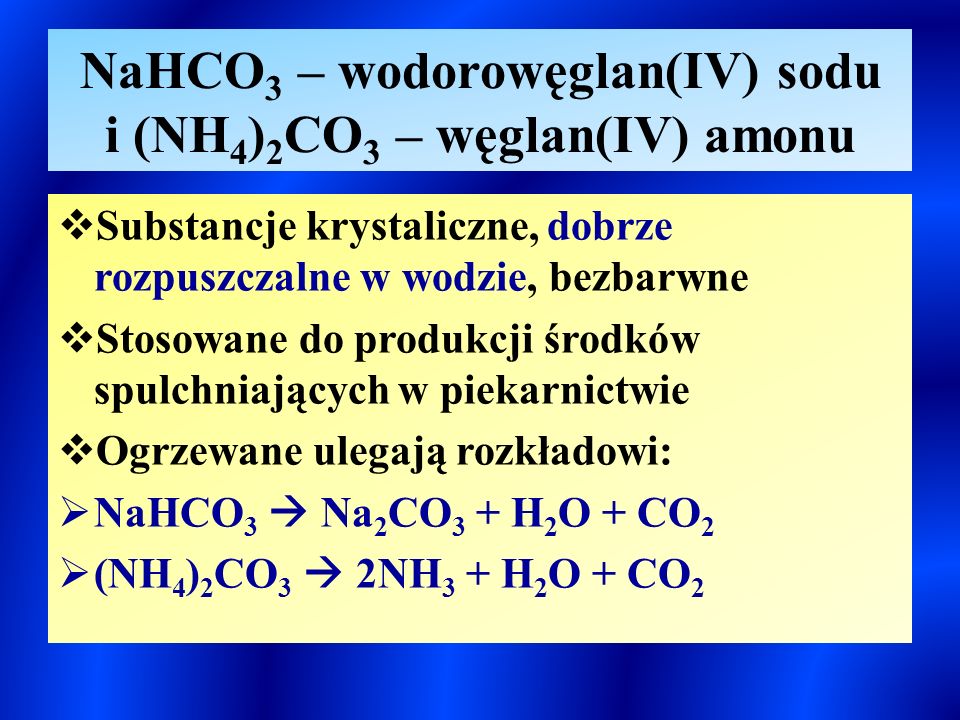 NaHCO3 – wodorowęglan(IV) sodu i (NH4)2CO3 – węglan(IV) amonu
