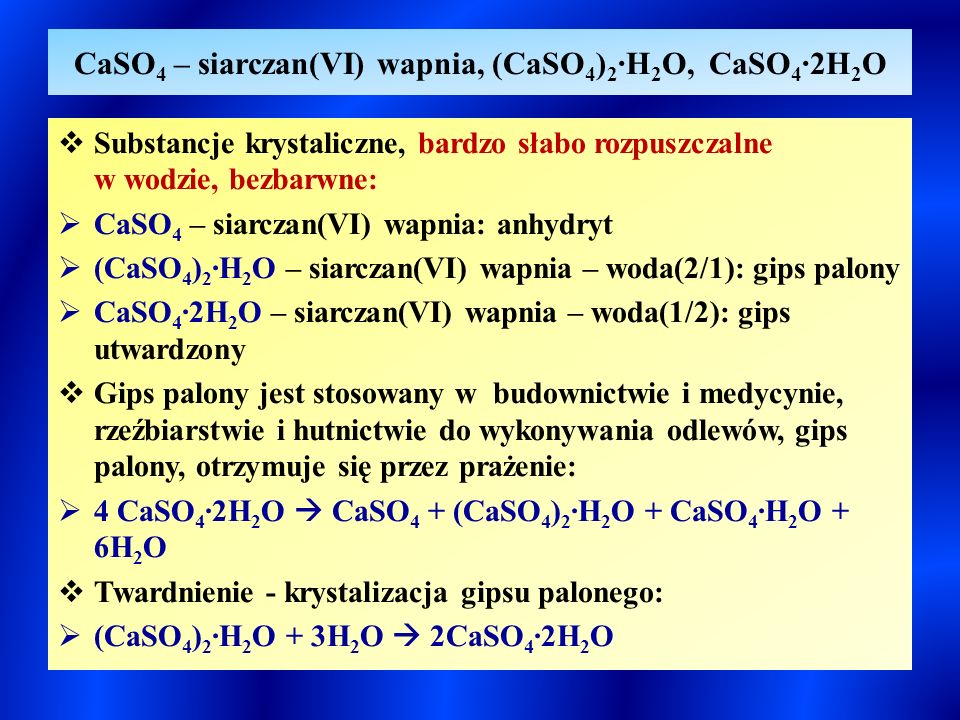 CaSO4 – siarczan(VI) wapnia, (CaSO4)2∙H2O, CaSO4∙2H2O