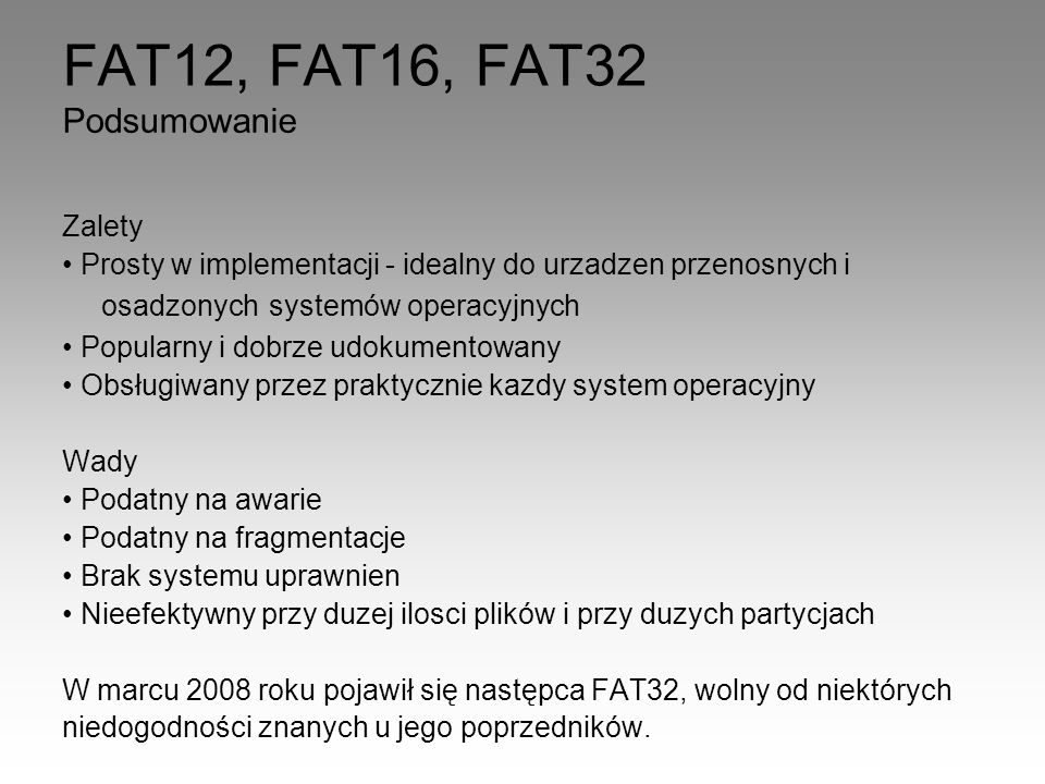 FAT12, FAT16, FAT32 Podsumowanie Zalety