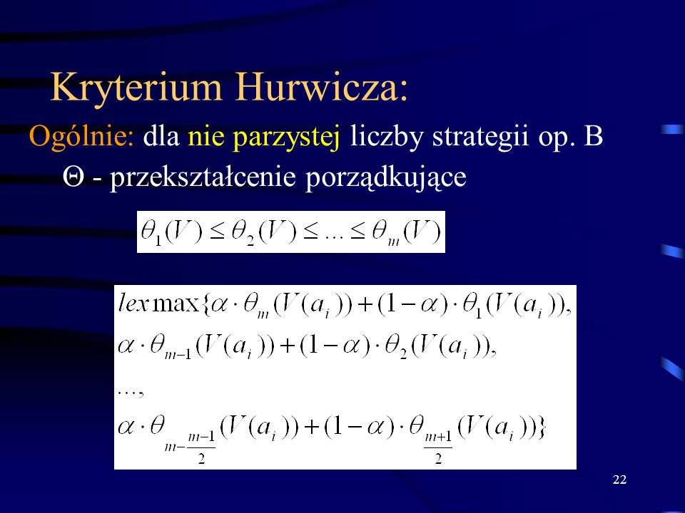 Kryterium Hurwicza: Ogólnie: dla nie parzystej liczby strategii op. B