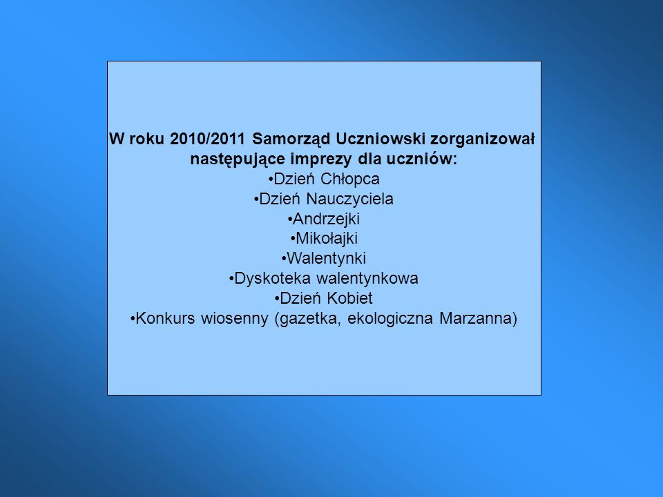 W roku 2010/2011 Samorząd Uczniowski zorganizował