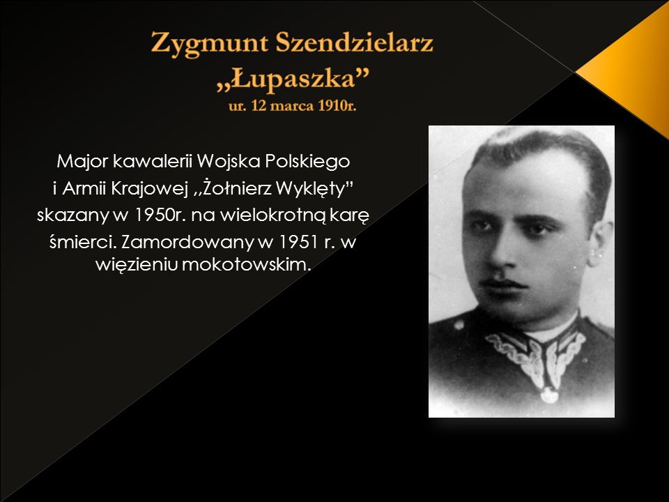 Zygmunt Szendzielarz ,,Łupaszka ur. 12 marca 1910r.