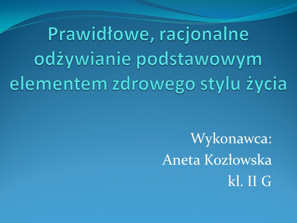Wykonawca: Aneta Kozłowska kl. II G