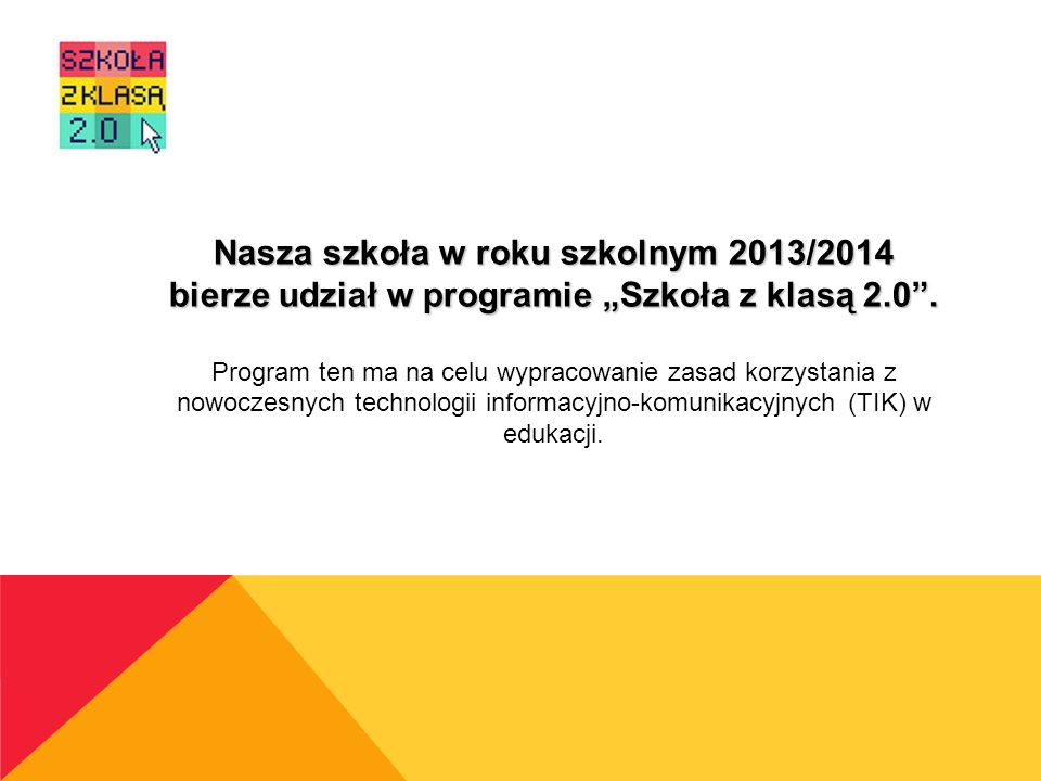 Nasza szkoła w roku szkolnym 2013/2014 bierze udział w programie „Szkoła z klasą 2.0 .