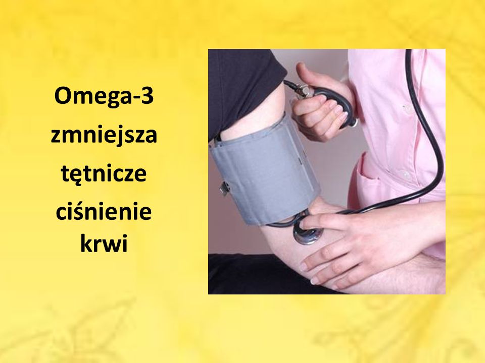 Omega-3 zmniejsza tętnicze ciśnienie krwi