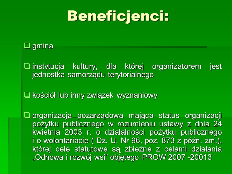 Beneficjenci: gmina. instytucja kultury, dla której organizatorem jest jednostka samorządu terytorialnego.