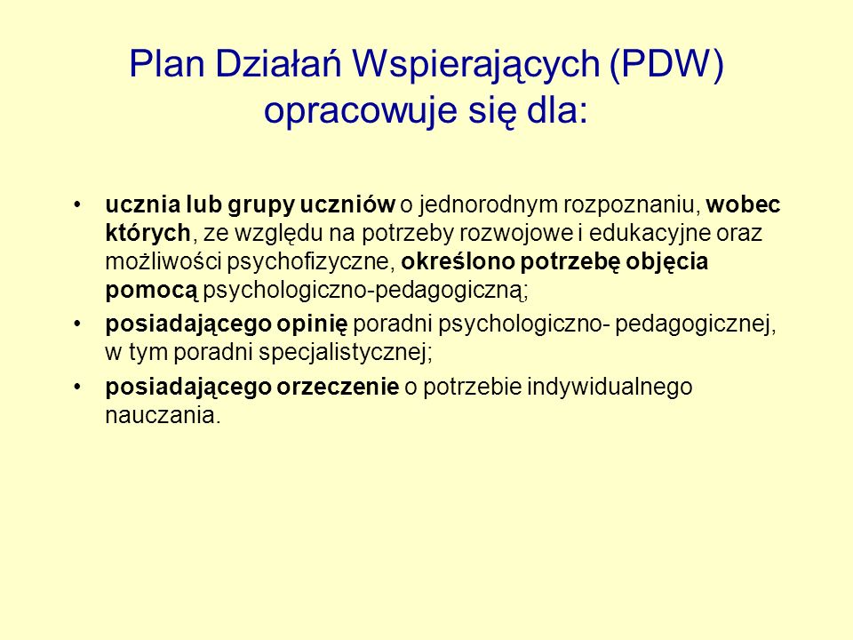 Plan Działań Wspierających (PDW) opracowuje się dla: