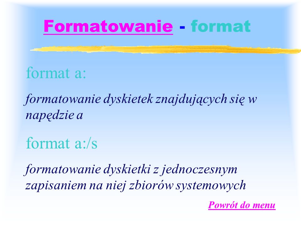 Formatowanie - format format a: format a:/s