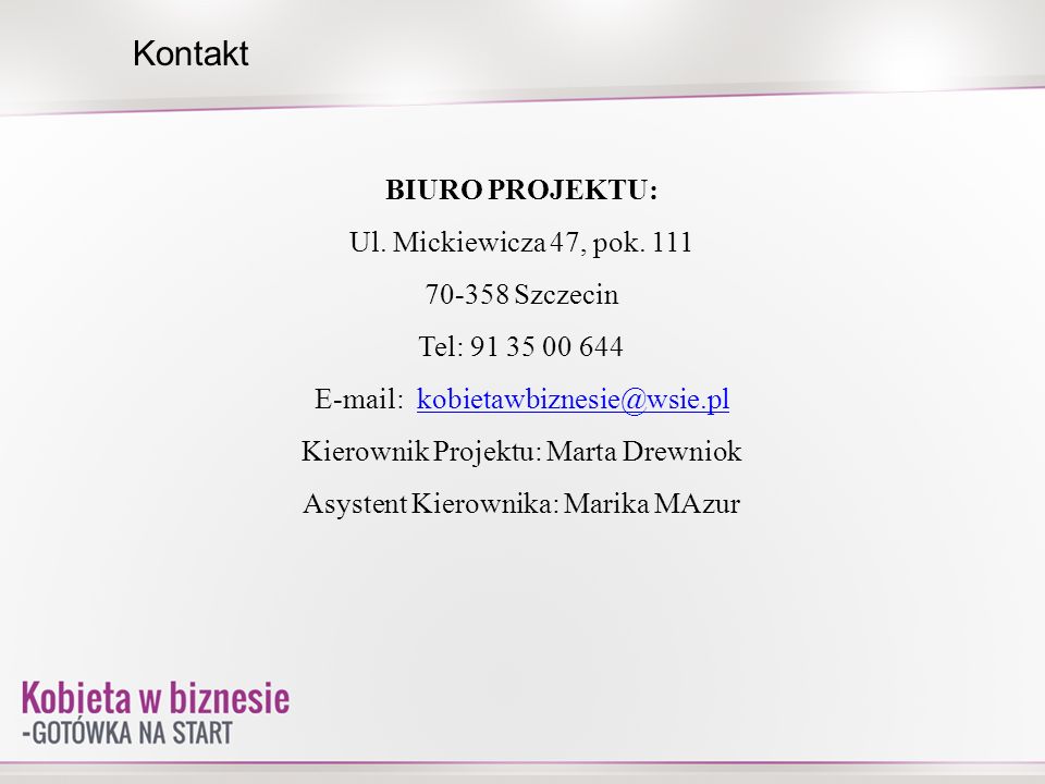 Kontakt BIURO PROJEKTU: Ul. Mickiewicza 47, pok Szczecin