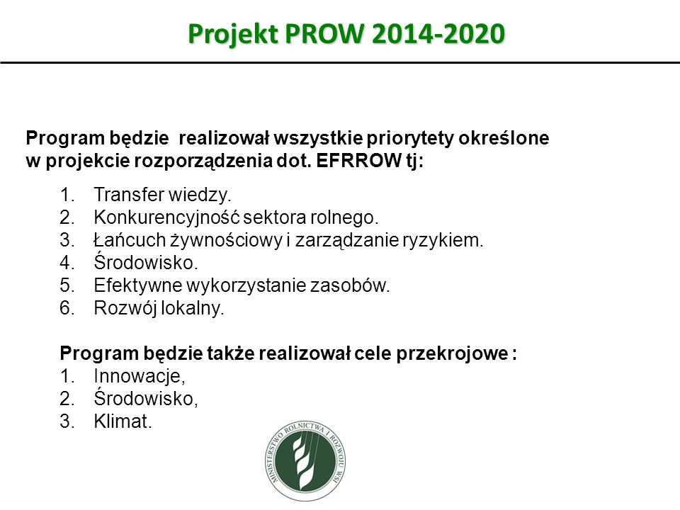 Projekt PROW Program będzie realizował wszystkie priorytety określone w projekcie rozporządzenia dot. EFRROW tj: