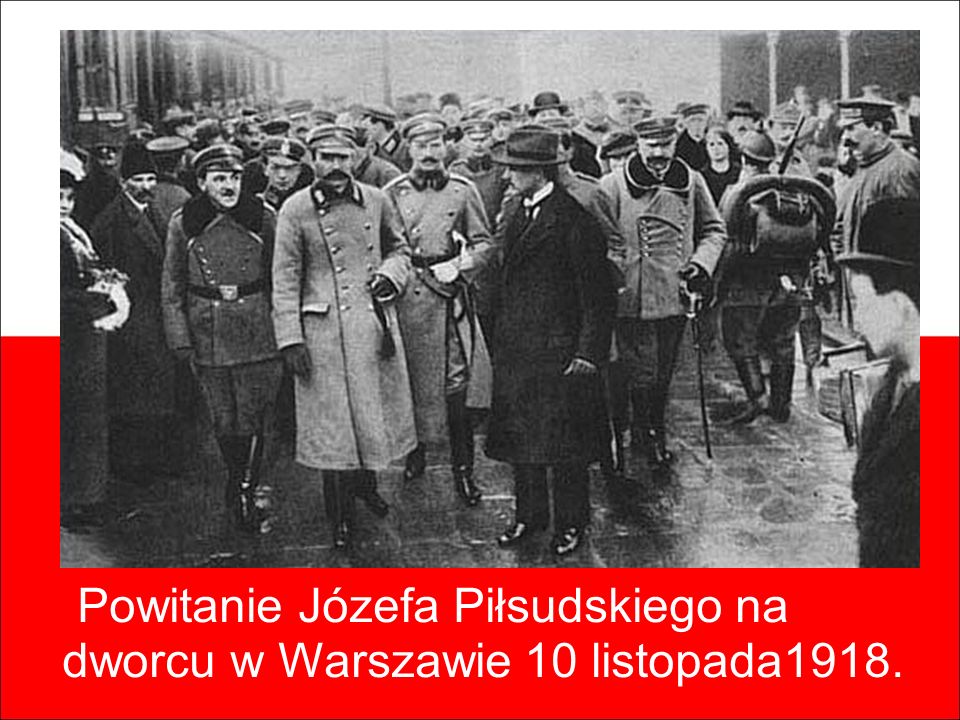 Powitanie Józefa Piłsudskiego na dworcu w Warszawie 10 listopada1918.