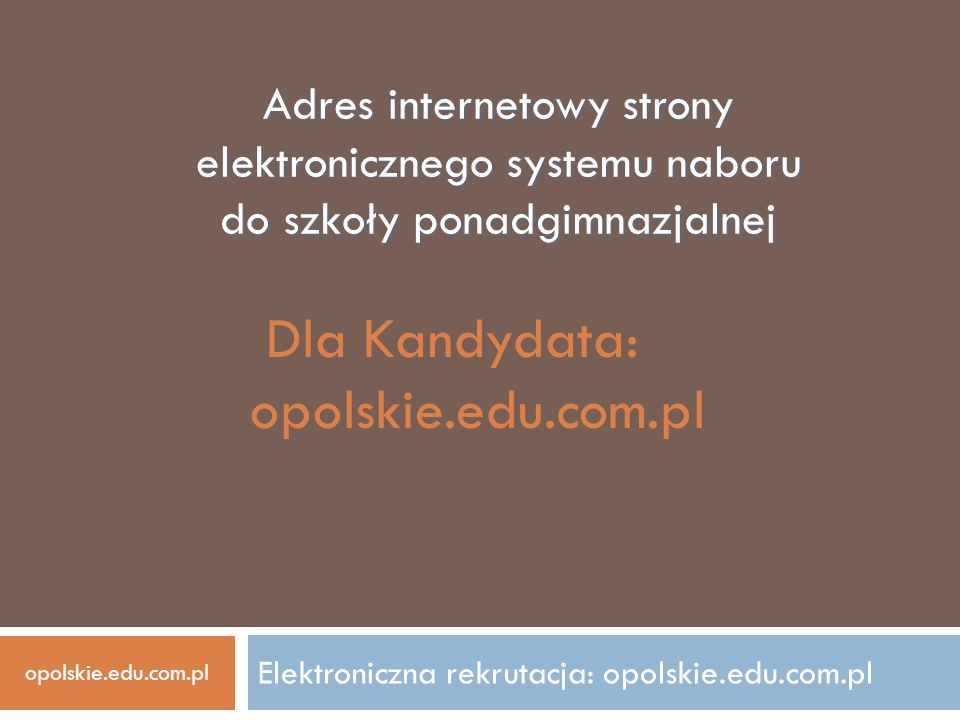 Elektroniczna rekrutacja: opolskie.edu.com.pl