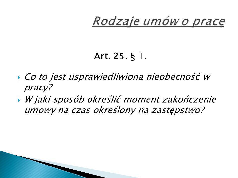 Rodzaje umów o pracę Art. 25. § 1.