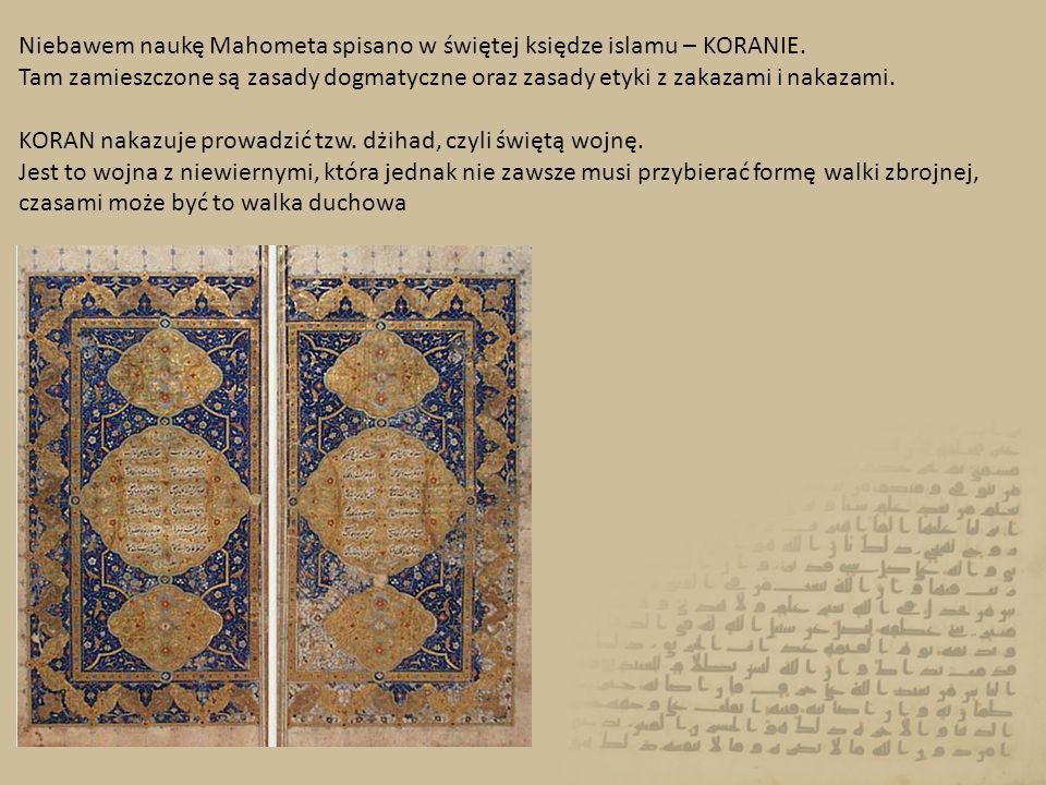 Niebawem naukę Mahometa spisano w świętej księdze islamu – KORANIE.