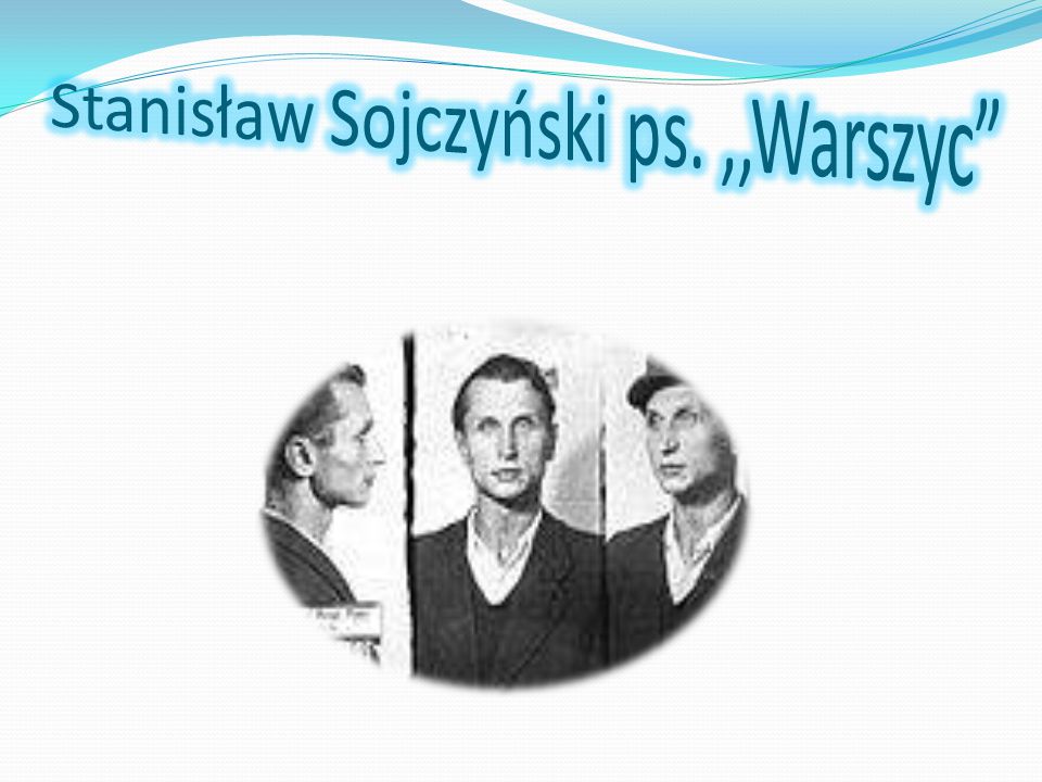 Stanisław Sojczyński ps. ,,Warszyc