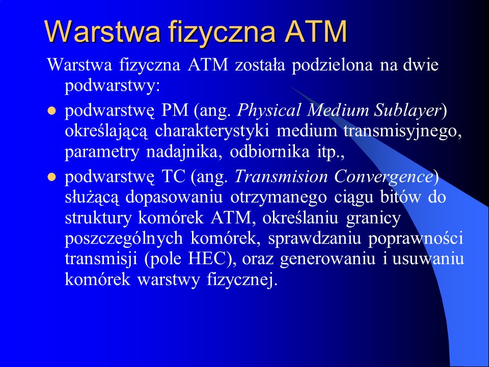 Warstwa fizyczna ATM Warstwa fizyczna ATM została podzielona na dwie podwarstwy: